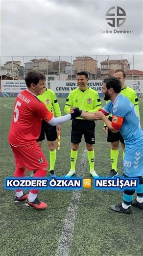 Kozdere Özkan 🆚 Neslişah