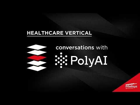 Healthcare Vertical: Intelisys conversations with PolyAI