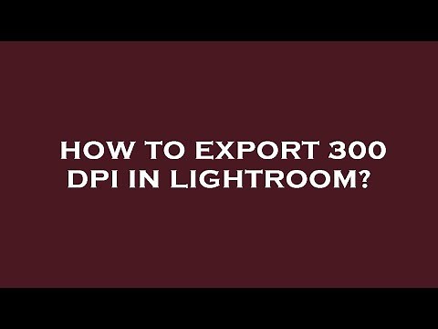 How to export 300 dpi in lightroom?