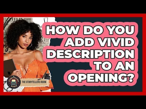 How Do You Add Vivid Description to an Opening?