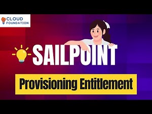 Create Provisioning Entitlement in Sailpoint | SailPoint Online Tutorial| Sailpoint |CloudFoundation