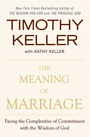 The Meaning of Marriage — Timothy Keller