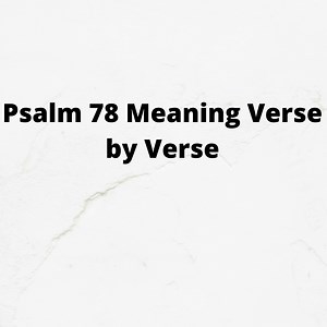 Psalm 78 Meaning Verse By Verse -