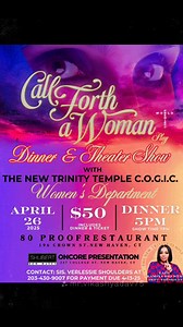 Calling forth the Women of Trinity Temple C.O.G.I.C. TNTT Women's Department Gathering "Dinner & Theater Show" Show: Call Forth A Women @Shubert Theatre @80 Proof Restaurant President Lady Kamiya Brewer Coordinator: Verlessie Shoulders | Michelle Labrador Barnes
