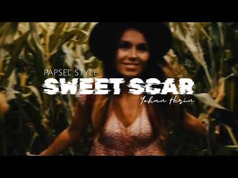 PAPSEL STYLE || Sweet Scar || Yohan Herin