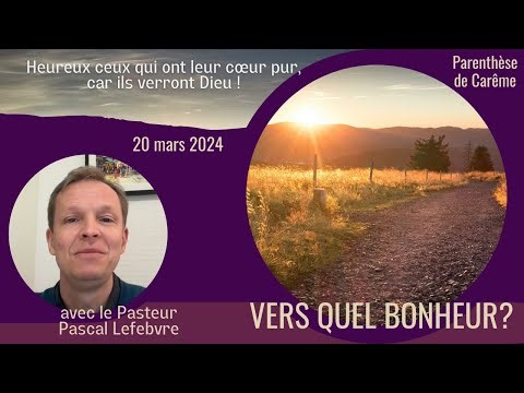 Vers quel bonheur ? – Pascal Lefebvre – Parenthèse de Carême