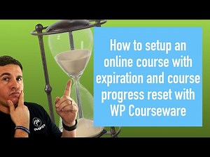 How to setup an online course with expiration and course progress reset with WP Courseware