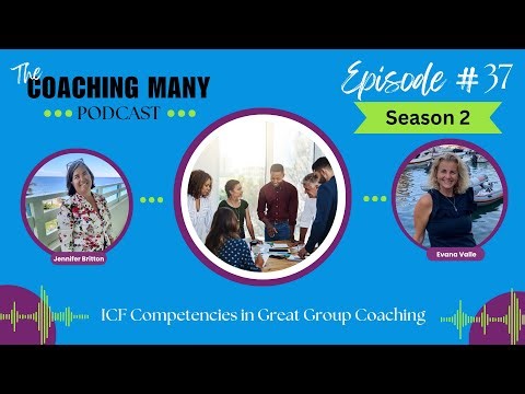 EP037 ICF Comptencies in Group Coaching Presence, Awareness, and Deeper Conversations