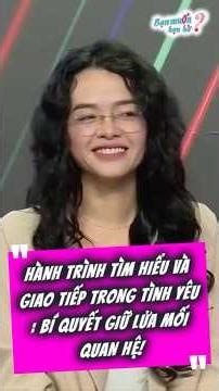 Hành Trình Tìm Hiểu Và Giao Tiếp Trong Tình Yêu Bí Quyết Giữ Lửa Mối Quan Hệ