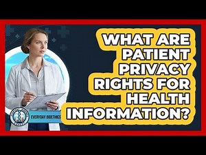 What Are Patient Privacy Rights For Health Information?