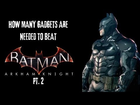 How many gadgets do you need to beat Batman Arkham Knight PT2