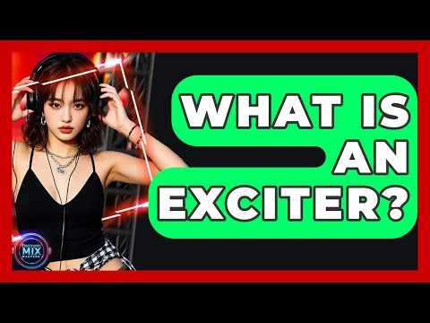 What Is An Exciter? - Electronic Mix Masters