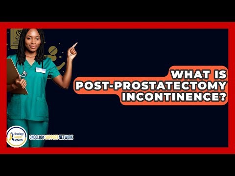 What Is Post-prostatectomy Incontinence? - Oncology Support Network