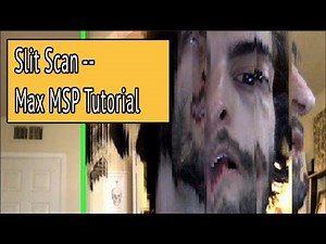 How to make the Slit Scan Effect -- Max MSP Tutorial