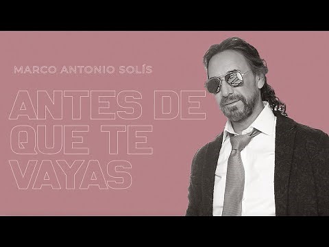 Marco Antonio Solís - Antes de que te vayas | Lyric video