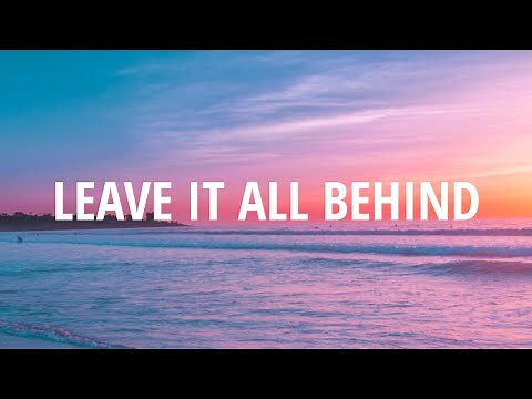 Dennis Lloyd - Leave It All Behind ( Lyrics)