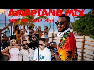 AMAPIANO MIX THE BEST MIX PARTY 2025 OF AMAPIANO - MIX PIANO SA 2025