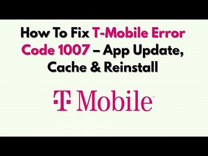 How To Fix T-Mobile Error Code 1007 – App Update, Cache & Reinstall