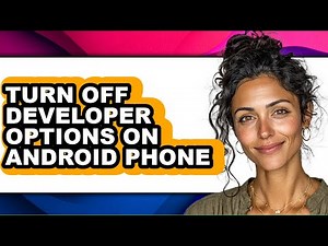 How to Turn Off Developer Options on Android Phone (full Guide)