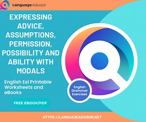 Expressing advice, assumptions, Permission, Possibility and ability