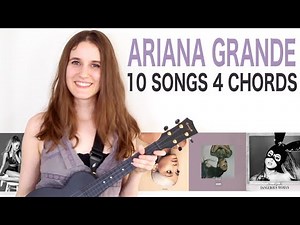 Ariana Grande - 10 SONGS 4 CHORDS on ukulele!