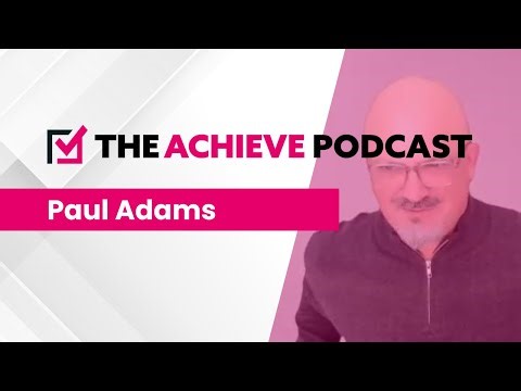 The Achieve Podcast - Paul Adams (Columbia Home Services)