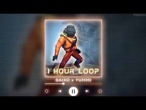 BAIXO x YUMMI [1 HOUR LOOP]