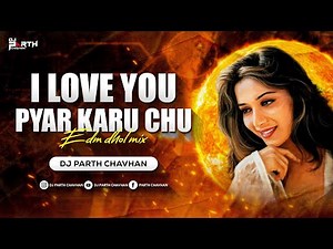 I Love You Pyar Karu Chu (Edm Dhol Mix) | Dj Parth Chavhan | Madhuri Dixit | Alka Yagnik | 90's Hits