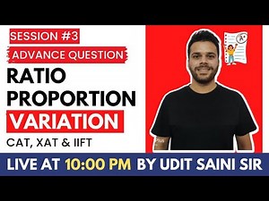 Ratio, Proportion & Variation | Advance | Session-III | Udit Sir | CAT-2024, XAT & IIFT