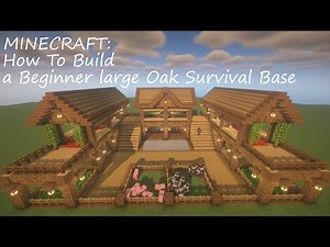 Minecraft: How To Build a Beginner large Oak Survival Base