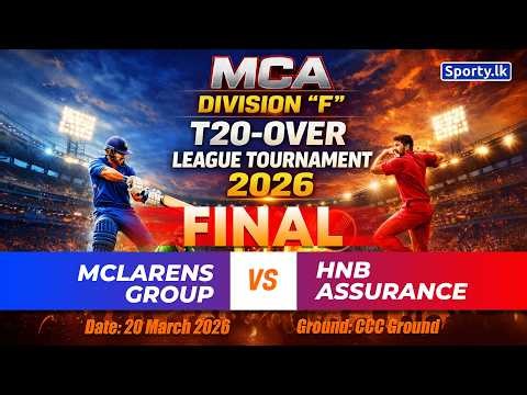 🔴 LIVE | FINAL | MCLARENS GROUP 🆚 HNB ASSURANCE | MCA DIVISION "F" T20-OVER LEAGUE TOURNAMENT 2026