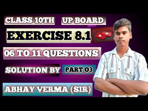 CLASS 10TH UP BOARD EXERCISE 8.1 KA 06 TO 11 QUESTIONS NCERT SOLUTIONS BY ABHAY VERMA (SIR)