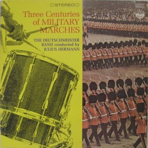 The Deutschmeister Band, Royal Horse Guards Band - Three Centuries Of Military Marches
