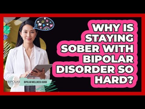 Why Is Staying Sober With Bipolar Disorder So Hard? - Bipolar Wellness Guide