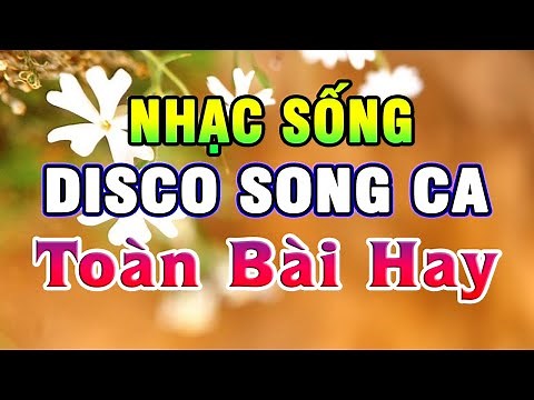 LK Nhạc Sống Disco Song Ca CỰC HAY SÔI ĐỘNG - Nhạc Sống Thôn Quê Hay Nhất Mọi Thời Đại #68