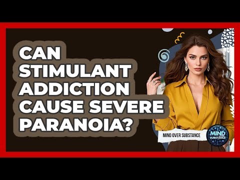 Can Stimulant Addiction Cause Severe Paranoia? - Mind Over Substance