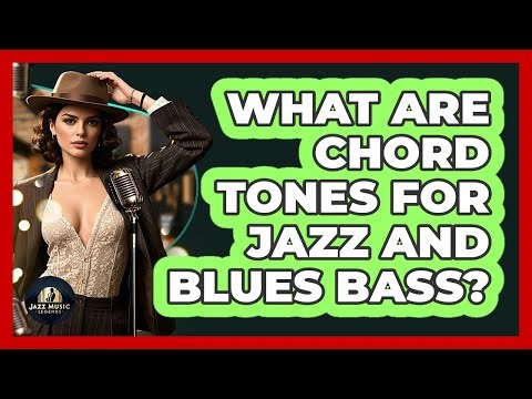 What Are Chord Tones For Jazz And Blues Bass? - Jazz Music Legends