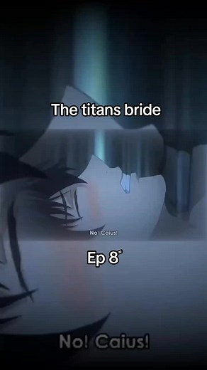 Ya save your bride 🤤 |The titans bride | Ep 8 #anime #titansbride #kouichixcaius #fypシ #tiktok