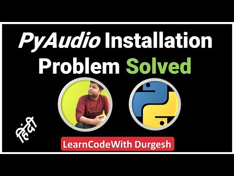 PyAudio Installation Problem Solved | Install pyaudio without error [Hindi]