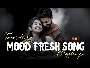 Mood Fresh Mashup 2025 🥰 | Mind Relaxing Music | Mind Fresh Song 2025 | Mood Fresh Song