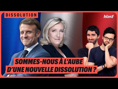 SOMMES-NOUS À L’AUBE D’UNE NOUVELLE DISSOLUTION ?