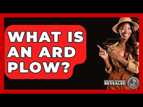 What Is An Ard Plow? - Ancient Wonders Revealed