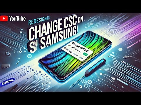 Unlock Hidden Features: Change CSC on Samsung Phones (2024 Update!)