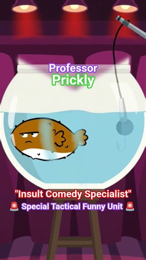 Professor Prickly : Insult Comedy Specialist