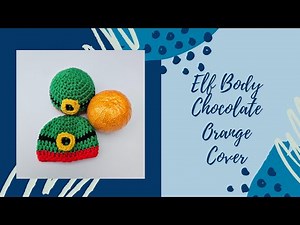 Elf Body Chocolate Orange Cover Crochet Pattern. Day 2 of 12 Days of Christmas.