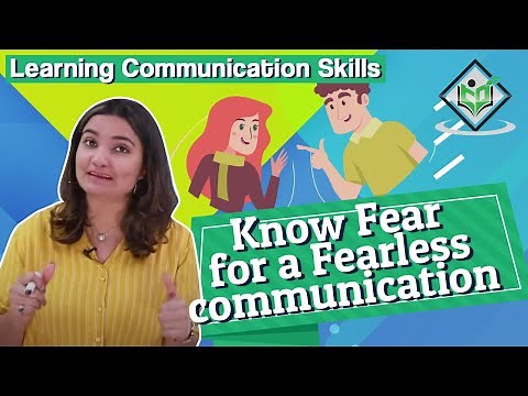 Learning Communication Skills - Know Fear for a Fearless communication