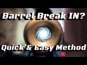 Barrel Break In - Quick & Easy Method