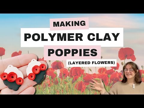 How to Make Poppies and other Layered Flowers using Polymer Clay
