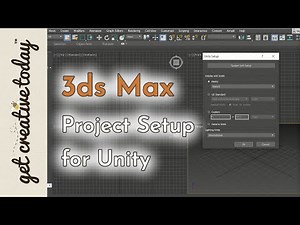Get Creative Today with 3Ds Max - Project Setup for Unity