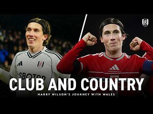 HARRY WILSON'S JOURNEY | Club and Country | Fulham and Wales